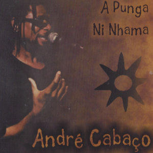 ANDRÉ CABAÇO  A Punga Ni Nhama